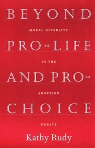 Beyond Pro-life and Pro-choice