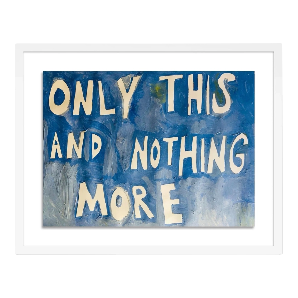 Only This and Nothing More by Virginia Chamlee in White Frame, Small Art Print