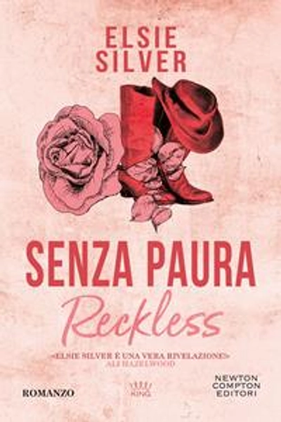 Senza paura. Reckless - Elsie Silver - Libro - Newton Compton Editori - King | Feltrinelli