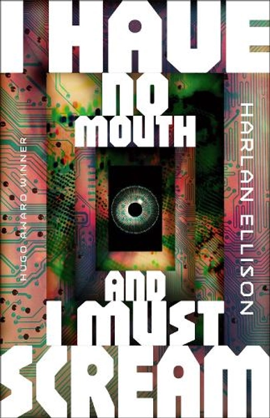 I Have No Mouth, and I Must Scream by Harlan Ellison | Waterstones