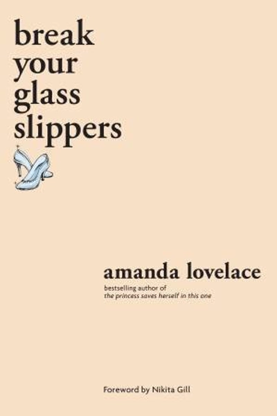 Break Your Glass Slippers by Amanda Lovelace - 9781524851897 - QBD Books