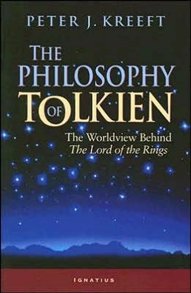 The Philosophy of Tolkien: The Worldview Behind The Lord of the Rings|Paperback