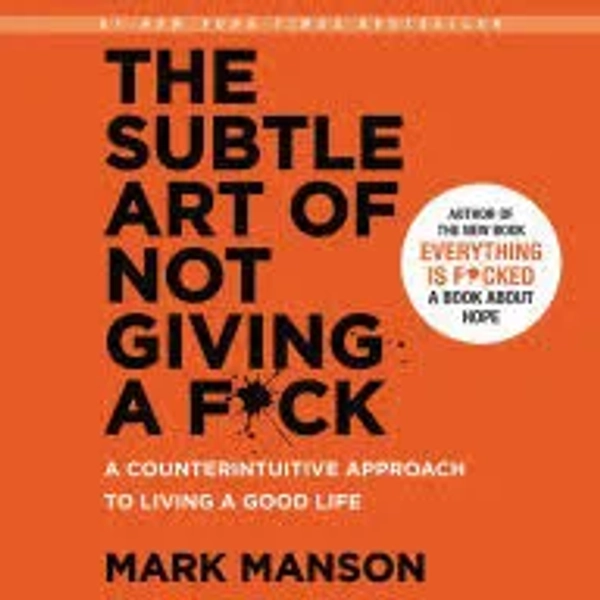 The Subtle Art of Not Giving a F*ck: A Counterintuitive Approach to Living a Good Life; Audiobook (Digital); Author - Mark Manson