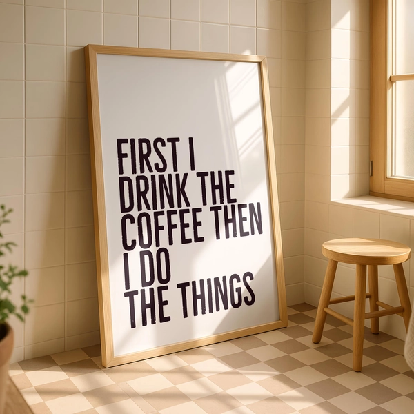 Funny Coffee Kitchen Print: "First I Drink Coffee" A3/A4