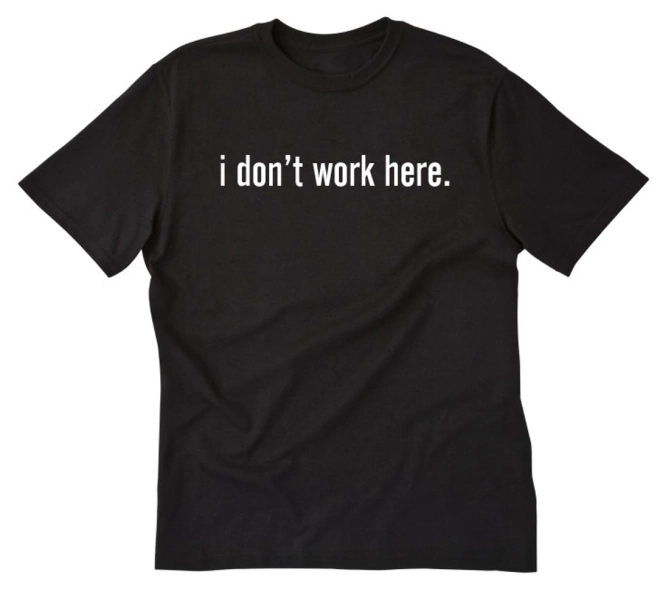 I Don't Work Here T-shirt Funny Hilarious Tee Shirt - Etsy