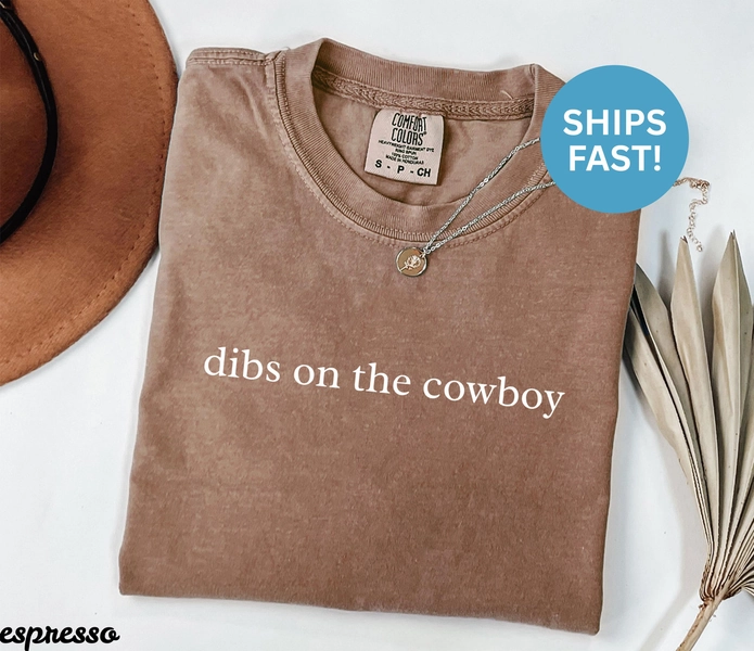 Comfort Colors®, Dibs On The Cowboy Shirt, Western Shirt, Country Music Shirt, Cowboy Lover Shirt, Rodeo Shirt, Gift For Her, Gifts, Trendy