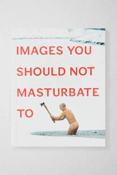 Images You Should Not M*sturbate To By Graham Johnson & Rob Hibbert