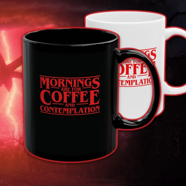 Mornings Are For Coffee And Contemplation Mug 11oz: Stranger Things Retro TV Show Quote