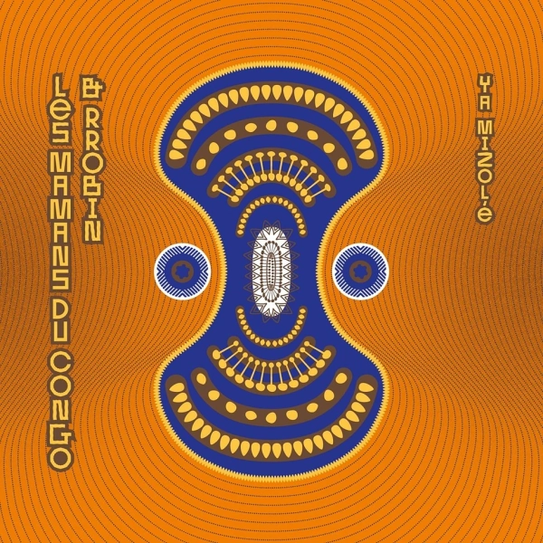 Les Mamans Du Congo &amp; Rrobin - Ya Mizole Limited Clear With Orange Splatter Vinyl Edition