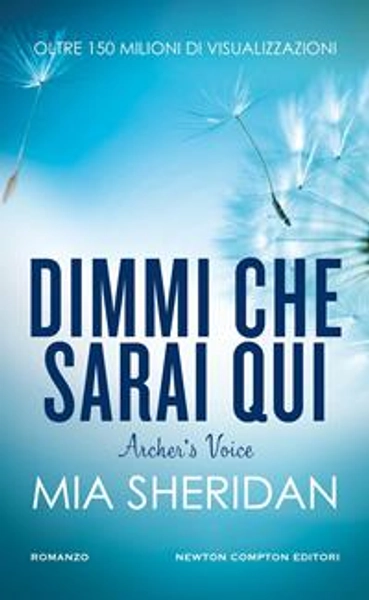 Dimmi che sarai qui. Archer's voice - Mia Sheridan - Libro - Newton Compton Editori - Gli insuperabili Gold | Feltrinelli