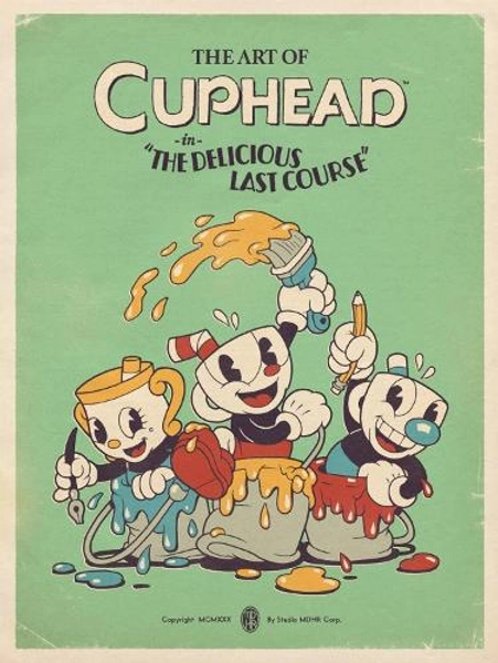 The Art of Cuphead: The Delicious Last Course by Studio Mdhr | Waterstones