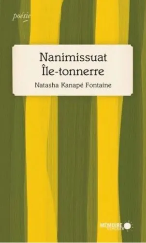 Nanimissuat Île-tonnerre de Natasha Kanapé Fontaine | Littérature | Poésie | leslibraires.ca | Acheter des livres papier et numériques en ligne